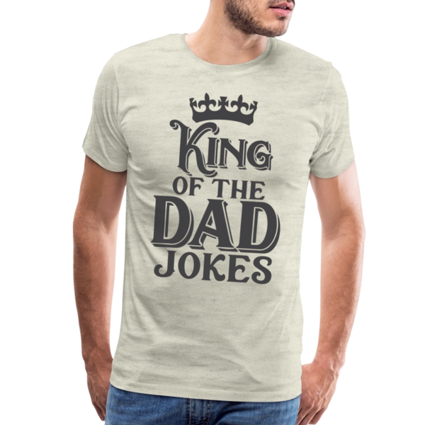 King of the Dad Jokes Men's Premium T-Shirt - heather oatmeal