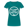 Let's Make Today Dino-Mite! Dinosaur Women’s Premium T-Shirt
