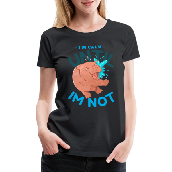 Funny Hippo I'm Calm Until I'm Not Women’s Premium T-Shirt - black