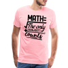 Math The Only Subject That Counts Funny Pun Men's Premium T-Shirt - pink