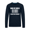 Dad of Girls Scan for Payment Men's Premium Long Sleeve T-Shirt