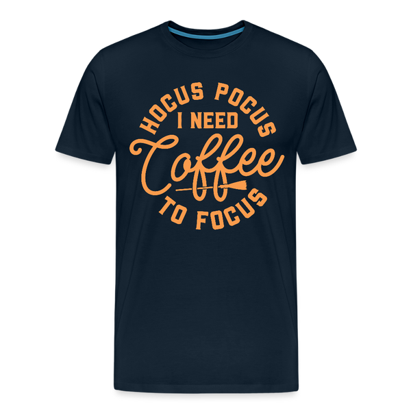 Hocus Pocus I Need Coffee to Focus Men's Premium T-Shirt - deep navy