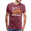 Do you Find me Appealing? Pun Men's Premium T-Shirt