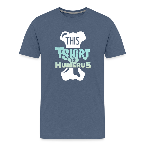 This T-Shirt is Humerus Funny Pun Men's Premium T-Shirt - heather blue