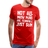 Not All Math Puns Are Terrible Just Sum Men's Premium T-Shirt