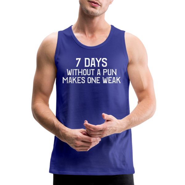 7 Days Without a Pun Makes One Weak Men’s Premium Tank - royal blue