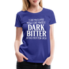 I Like My Coffee How I Like Myself Dark, Bitter and Too Hot For You Women’s Premium T-Shirt