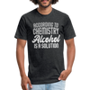 Funny Alcohol Is A Solution Fitted Cotton/Poly T-Shirt by Next Level