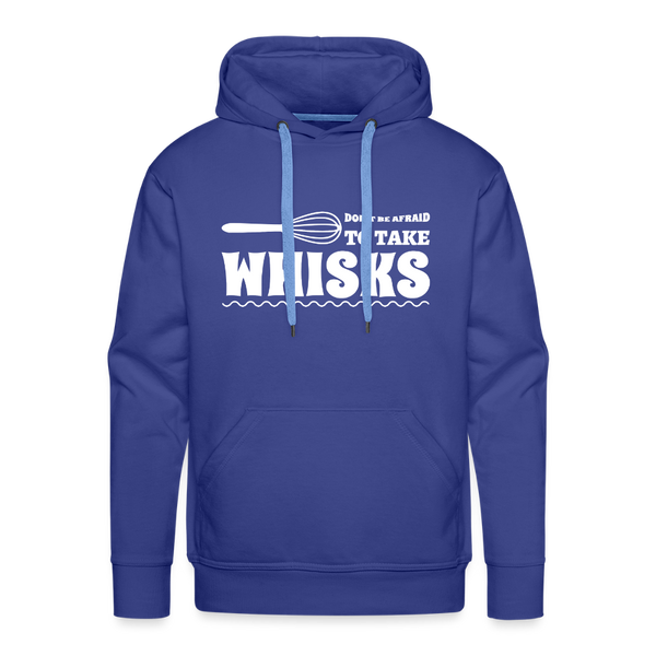 Don't be Afraid to Take Whisks Funny Men’s Premium Hoodie - royal blue