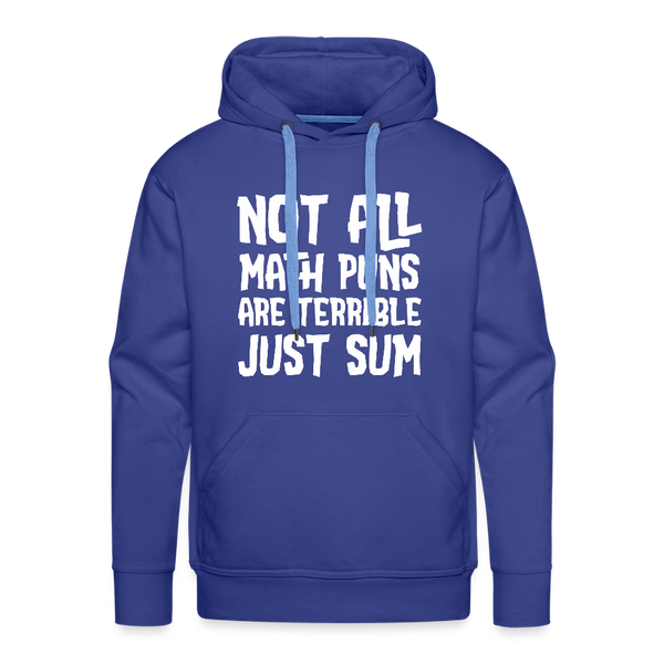 Not All Math Puns Are Terrible Just Sum Men’s Premium Hoodie - royal blue