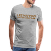 Life Happens Coffee Helps Men's Premium T-Shirt - heather gray