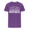 Everything Happens for a Reason. The Reason is usually Physics Men's Premium T-Shirt - purple