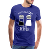 You're the Salt to my Pepper Funny Love Men's Premium T-Shirt