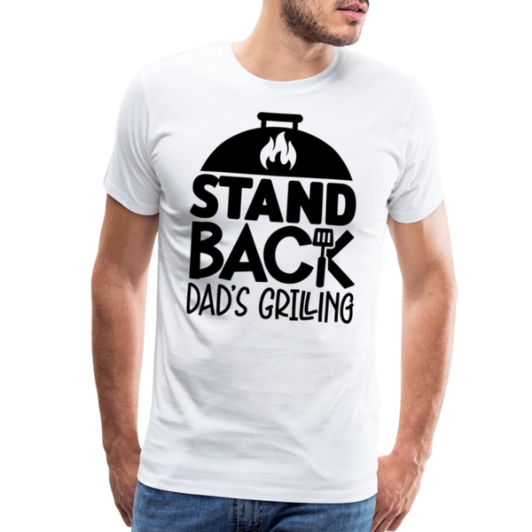 Stand Back Dad's Grilling Funny Father's Day Men's Premium T-Shirt - white