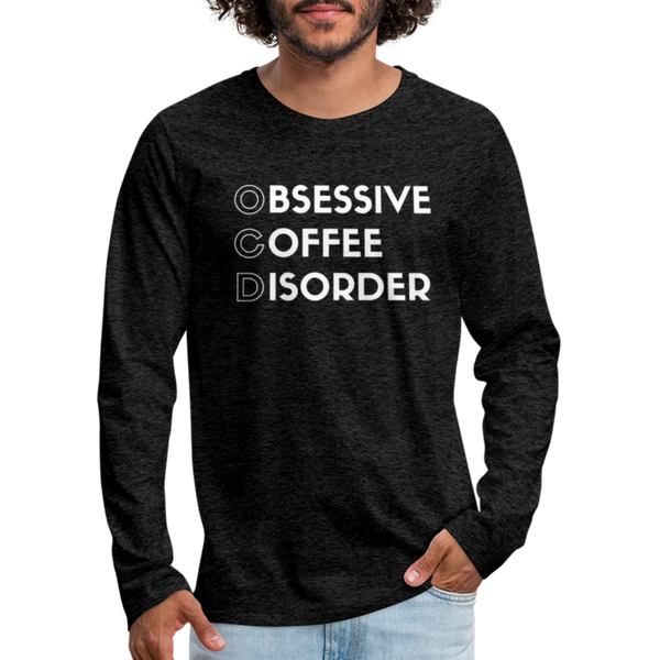 Funny Obsessive Coffee Disorder Men's Premium Long Sleeve T-Shirt - charcoal grey