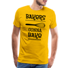 Bakers Gonna Bake Funny Cooking Men's Premium T-Shirt - sun yellow