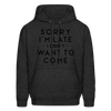 Sorry I'm Late I Didn't Want to Come Men's Hoodie