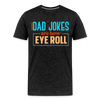 Dad Jokes are How Eye Roll Men's Premium T-Shirt - charcoal grey