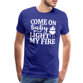 Come on Baby Light my Fire Grilling Men's Premium T-Shirt