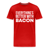 Everythings's Better with Bacon Men's Premium T-Shirt - red