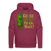 Guess What? Pickle Butt! Funny Men’s Premium Hoodie - burgundy