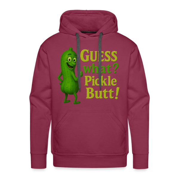Guess What? Pickle Butt! Funny Men’s Premium Hoodie - burgundy
