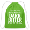 I Like My Coffee How I Like Myself Dark, Bitter and Too Hot For You Cotton Drawstring Bag - clover