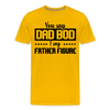 You Say Dad Bod I Say Father Figure Funny Fathers Day Men's Premium T-Shirt