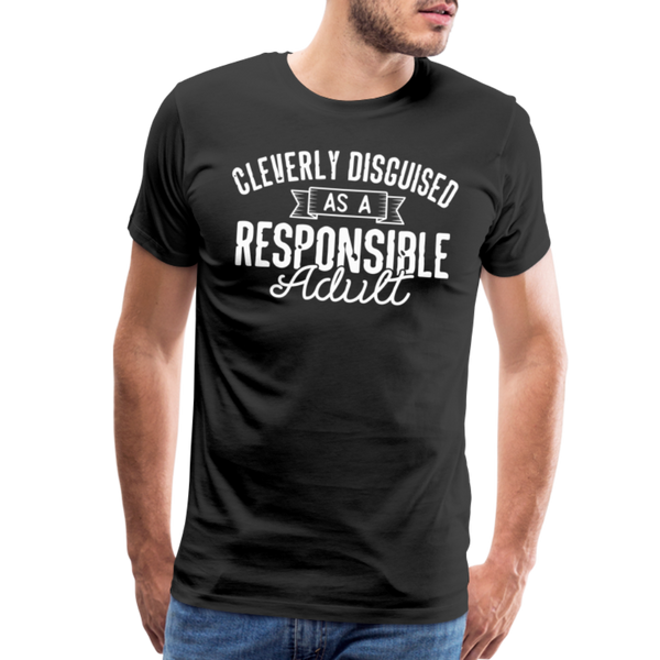 Cleverly Disguised as a Responsible Adult Men's Premium T-Shirt - black