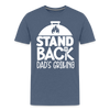 Stand Back Dad's Grilling Funny Father's Day Men's Premium T-Shirt