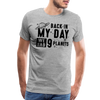 Back in my Day we had 9 Planets Men's Premium T-Shirt - heather gray