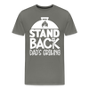 Stand Back Dad's Grilling Funny Father's Day Men's Premium T-Shirt