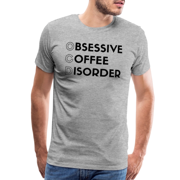 Funny Obsessive Coffee Disorder Men's Premium T-Shirt - heather gray