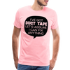 I've Got Duct Tape Let's Assume I Can Fix Anything Men's Premium T-Shirt