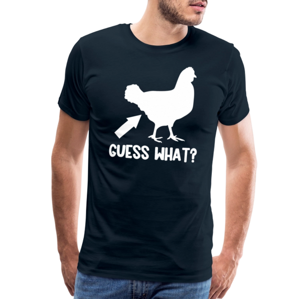 Guess What Chicken Butt Men's Premium T-Shirt - deep navy