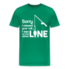 Sorry I Missed Your Call, I was on the Other Line Funny Fishing Men's Premium T-Shirt - kelly green