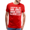 I Keep all my Dad Jokes in a Dad-A-Base Men's Premium T-Shirt - red