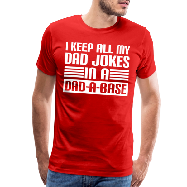 I Keep all my Dad Jokes in a Dad-A-Base Men's Premium T-Shirt - red