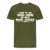 Come to the Dad Side, We Have Bad Jokes Men's Premium T-Shirt