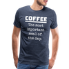 Coffee The Most Important Meal of the Day Funny Men's Premium T-Shirt - heather blue