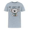 My Jokes Are Koala Tea Men's Premium T-Shirt - heather ice blue