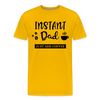 Instand Dad Just Add Coffee Men's Premium T-Shirt