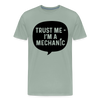 Trust Me I'm a Mechanic Men's Premium T-Shirt - steel green