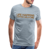 Life Happens Coffee Helps Men's Premium T-Shirt - heather ice blue