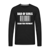 Dad of Girls Scan for Payment Men's Premium Long Sleeve T-Shirt