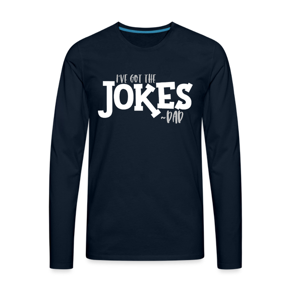 I've Got the Jokes -Dad Men's Premium Long Sleeve T-Shirt - deep navy