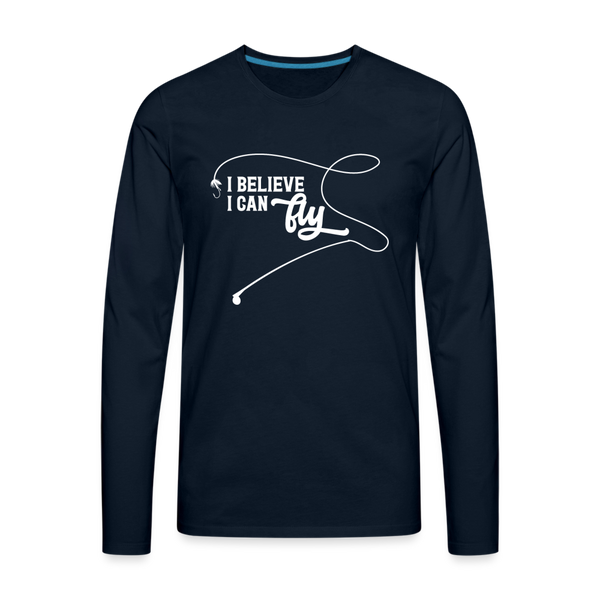 I Believe I Can Fly Fishing Men's Premium Long Sleeve T-Shirt - deep navy