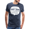 I've Got Duct Tape Let's Assume I Can Fix Anything Men's Premium T-Shirt - heather blue