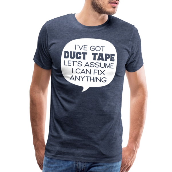 I've Got Duct Tape Let's Assume I Can Fix Anything Men's Premium T-Shirt - heather blue