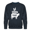 I'd Smoke That Funny BBQ Men's Premium Sweatshirt